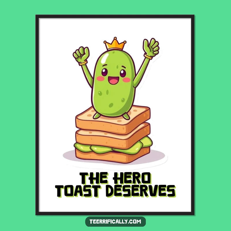 Funny Pickle Toast Hero Art Poster: Add Bold Brunch Vibes to Your Walls