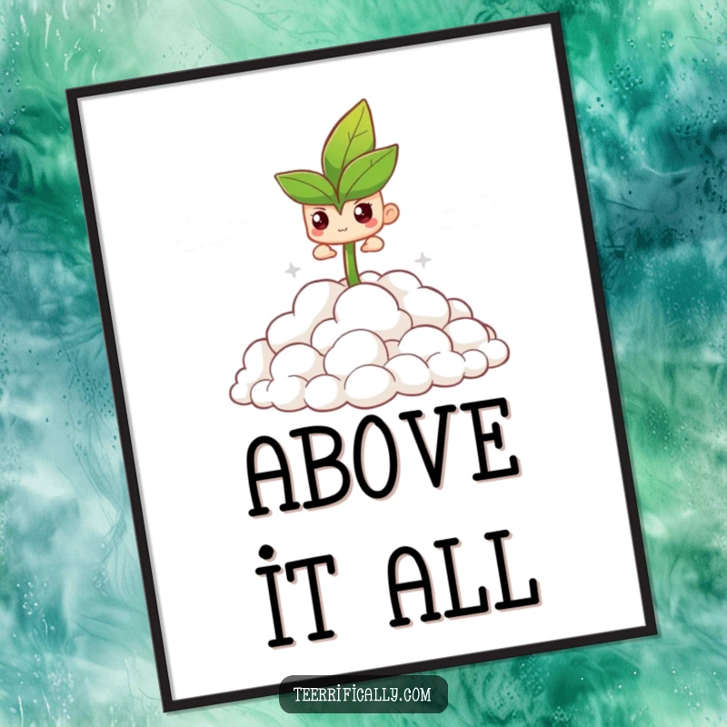 Funny poster print of a determined sprout triumphantly pushing through a pile of soft, white clouds.