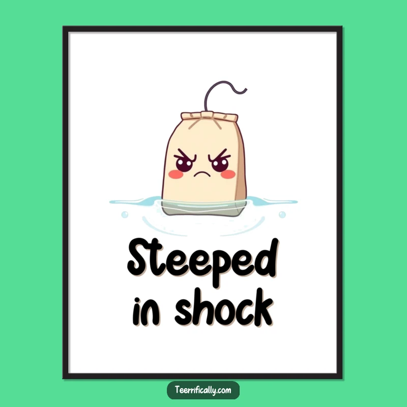 Funny Grumpy Teabag Poster - Humorous Tea Time Wall Art