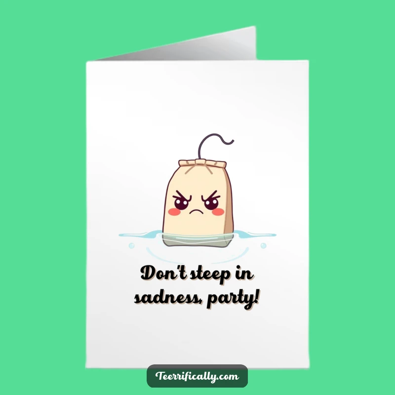 Free Printable Birthday Card: Grumpy Teabag Surprise, A Funny Downloadable Gift!