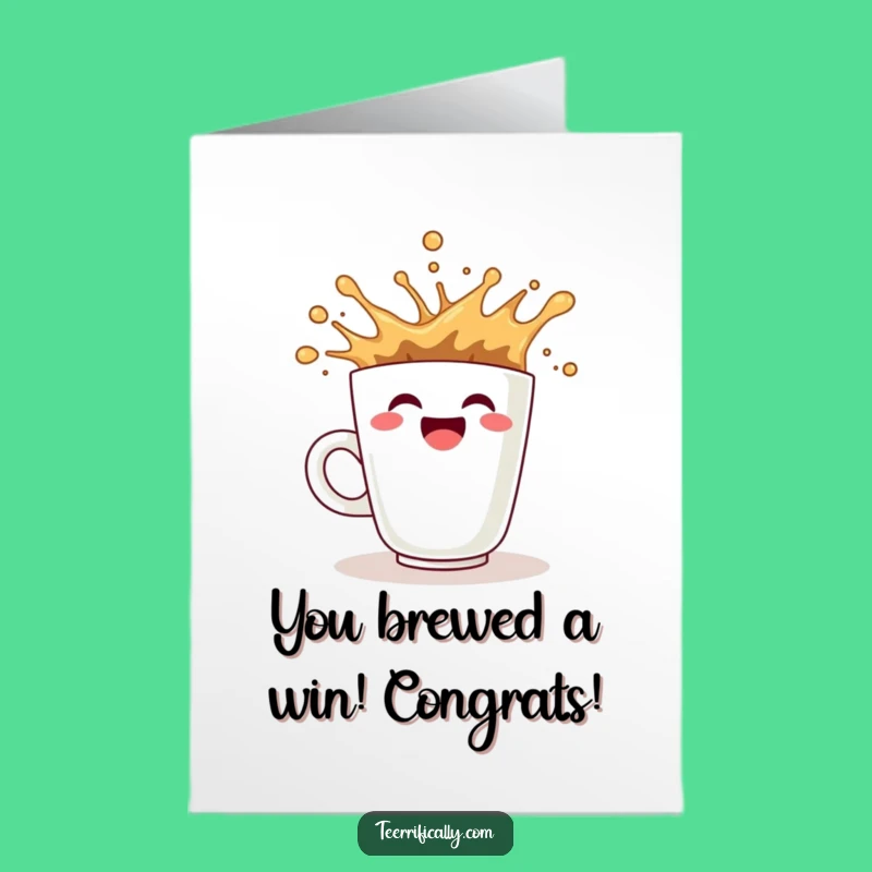 Free Printable Congrats Card: Coffee's Splashy Success Funny Downloadable Gift