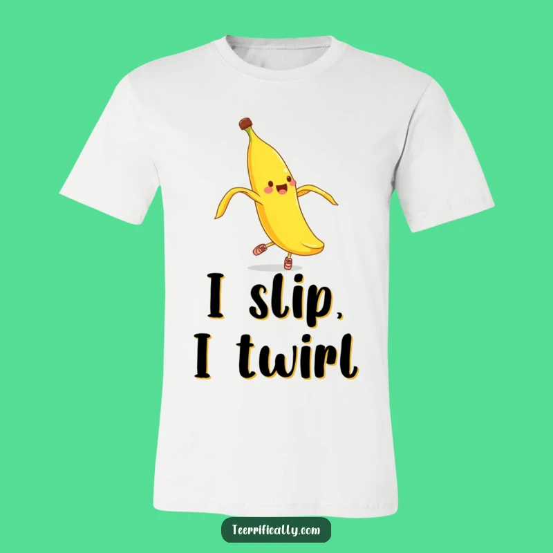 Funny Banana Peel Pirouette T-Shirt - Silly Dancer & Hilarious Gift